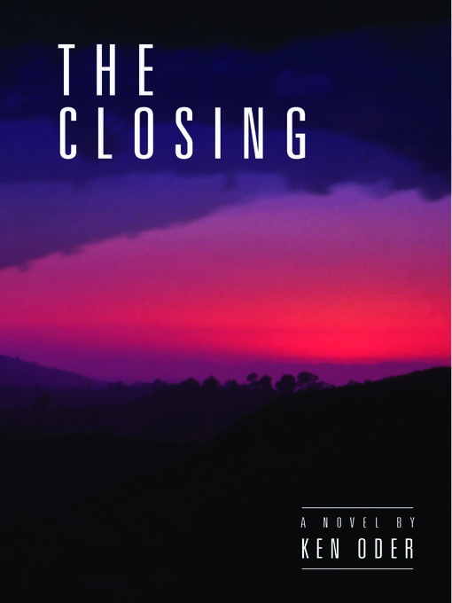 Title details for The Closing by Ken Oder - Available